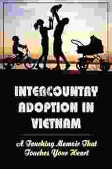 Intercountry Adoption In Vietnam: A Touching Memoir That Touches Your Heart