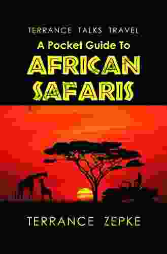 TERRANCE TALKS TRAVEL: A Pocket Guide To African Safaris