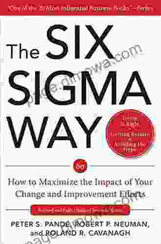 The Six Sigma Way: How to Maximize the Impact of Your Change and Improvement Efforts Second edition