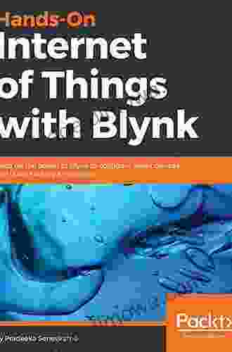 Hands On Internet of Things with Blynk: Build on the power of Blynk to configure smart devices and build exciting IoT projects