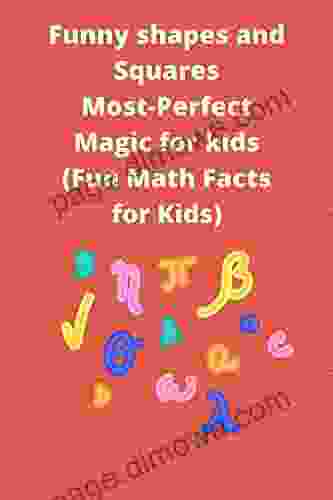 Funny Shapes And Squares Most Perfect Magic For Kids: (Fun Math Facts For Kids (age 5 12)