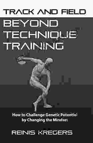 Track And Field: Beyond Technique Training: How To Challenge Genetic Potential By Changing The Mindset