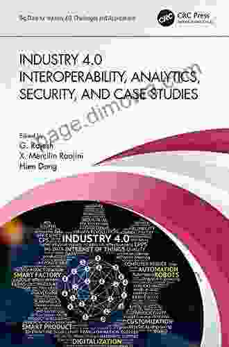 Industry 4 0 Interoperability Analytics Security and Case Studies (Big Data for Industry 4 0)