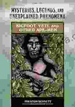 Bigfoot Yeti And Other Ape Men (Mysteries Legends And Unexplained Phenomena)