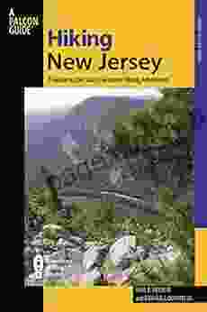 Hiking New Jersey: A Guide To 50 Of The Garden State S Greatest Hiking Adventures (State Hiking Guides Series)