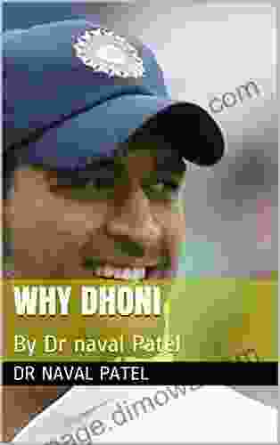 Why Dhoni: By Dr Naval Patel