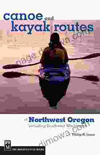 Canoe And Kayak Routes Of Northwest Oregon And Southwest Washington 3rd Edition: Including Southwest Washington