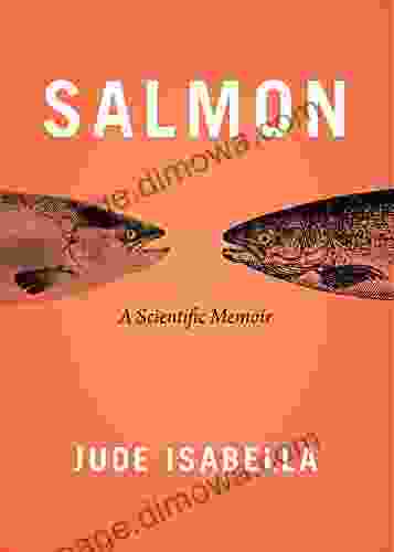 Salmon: A Scientific Memoir Paul A Johnsgard