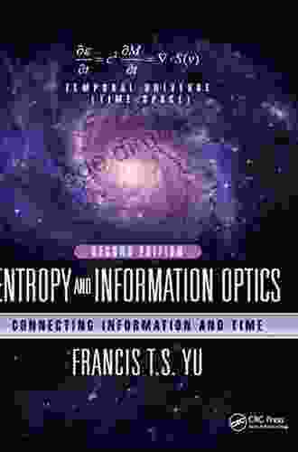 Entropy And Information Optics: Connecting Information And Time Second Edition (Optical Science And Engineering)