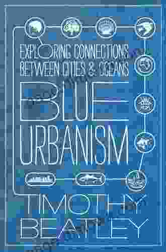 Blue Urbanism: Exploring Connections Between Cities And Oceans